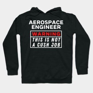 aerospace engineer Warning this is not a cush job Hoodie